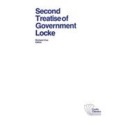 Second Treatise of Government: An Essay Concerning the True Original, Extent and End of Civil Government: 2 (Crofts Classics)