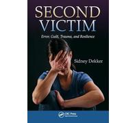 Second Victim: Error, Guilt, Trauma, and Resilience