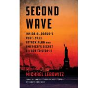 Second Wave : Inside Al Qaeda's Post-9/11 Attack Plan and America's Secret Effort to Stop It