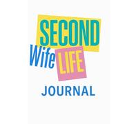 Second Wife Life Journal: Your Daily Space to Reflect, Grow & Breathe