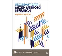 Secondary Data in Mixed Methods Research (Mixed Methods Research Series)