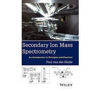 Secondary Ion Mass Spectrometry: An Introduction to Principles and Practices