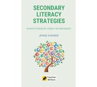 Secondary Literacy Strategies: 59 Ways to Develop Literacy in Your Subject