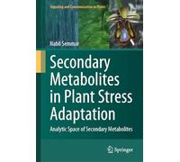 Secondary Metabolites in Plant Stress Adaptation: Analytic Space of Secondary Metabolites (Signaling and Communication in Plants)