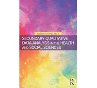 Secondary Qualitative Data Analysis in the Health and Social Sciences