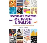 Secondary Starters and Plenaries: English: Creative activities, ready-to-use for teaching English (Classroom Starters and Plenaries)