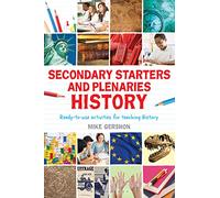Secondary Starters and Plenaries: History: Ready-to-use activities for teaching history (Classroom Starters and Plenaries)