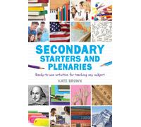 Secondary Starters and Plenaries: Ready-to-use activities for teaching any subject