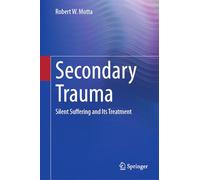 Secondary Trauma: Silent Suffering and Its Treatment