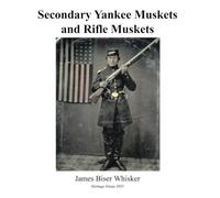 Secondary Yankee Muskets and Rifle Muskets