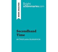 Secondhand Time by Svetlana Alexievich (Book Analysis): Detailed Summary, Analysis and Reading Guide (BrightSummaries.com)