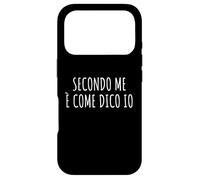 Secondo me è come dico io Frase Divertente Ironica Arrogante Case for iPhone 17 Pro