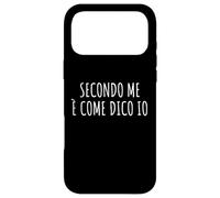 Secondo me è come dico io Frase Divertente Ironica Arrogante Case for iPhone 17 Pro Max