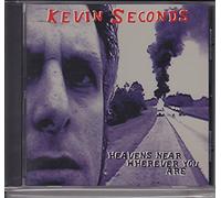 Seconds, Kevin - Heaven's Near Wherever You Are
