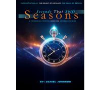 Seconds That Shift Seasons: A Prophetic Call to Return, Redeem Time, and Rebuild the Altar (The Returning Point)