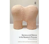Secrecy and Silence in the Research Process: Feminist Reflections (Transformations)
