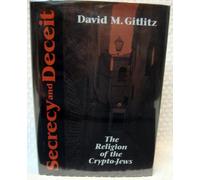 Secrecy & Deceit: The Religion of the Crypto-Jews