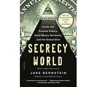 Secrecy World: Inside the Panama Papers, Illicit Money Networks, and the Global Elite