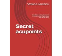 Secret acupoints: Translation and explanation of the names of the acupoints and their secret names