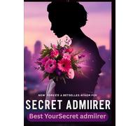 Secret Admirer Notebook: Romantic Journal with 131 Lined Pages - Love Notes, Flirty Messages, Cute Gift for Crush or Valentine’s Day Surprise: A ... for Teens, Secret Lovers, Anonymous Admirers
