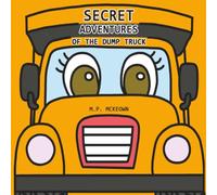 Secret Adventures of the Dump Truck (SECRET ADVENTURES Series)