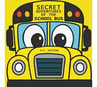 Secret Adventures of the School Bus (SECRET ADVENTURES Series)