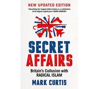 Secret Affairs: Britain's Collusion with Radical Islam (Main - Re-issue)
