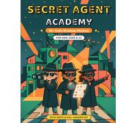 Secret Agent Academy: Code-Breaking Missions: 90+ Secret Codes & Ciphers for Kids Ages 8-12