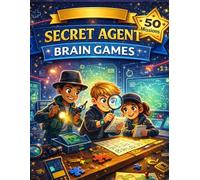 Secret Agent Brain Games: Puzzles, Logic Missions, Code Cracking & Critical Thinking Challenges for Smart Kids Ages 7-10 (Junior Detectives Brain Challenge Series)