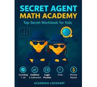 Secret Agent Math Academy: A Top Secret Math Workbook for Kids Ages 5-7 (Academia Collection)