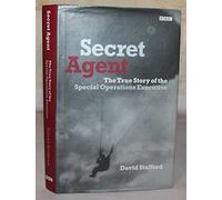 Secret Agent: The True Story of the Special Operations Executive