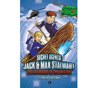 Secret Agents Jack and Max Stalwart: Book 2: The Adventure in the Amazon: Brazil