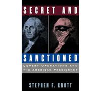 Secret and Sanctioned: Covert Operations and the American Presidency