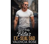Secret Baby For My Bestie’s Ex-SEAL Dad: An Enemies to Lovers, Billionaire Boss, Age Gap Romance (Billionaire Silver Foxes’ Club)