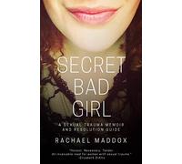 Secret Bad Girl: A Sexual Trauma Memoir and Resolution Guide