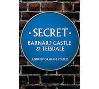 Secret Barnard Castle & Teesdale