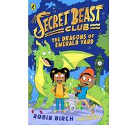 Secret Beast Club: The Dragons of Emerald Yard