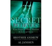Secret Believers: What Happens When Muslims Believe in Christ