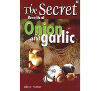 Secret Benefits of Onion and Garlic