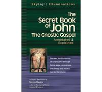 Secret Book Of John: The Gnostic Gospel - Annotated & Explained (Skylight Illuminations)