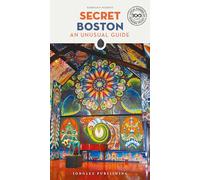 Secret Boston Guide : A guide to the unusual and unfamiliar