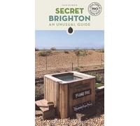 Secret Brighton Guide: A guide to the unusual and unfamiliar (2nd edition)