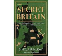 Secret Britain: A journey through the Second World War's hidden bases and battlegrounds