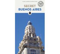 Secret Buenos Aires Guide : A guide to the unusual and unfamiliar