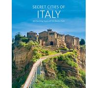 Secret Cities of Italy: 60 Charming Towns Off the Beaten Path