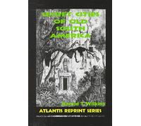Secret Cities of Old South America (Atlantis Reprint): Atlantis Reprint Series
