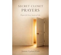 Secret Closet Prayers: Prayers for Every Season of Life