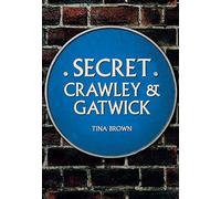 Secret Crawley and Gatwick