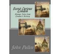 Secret Curious London: 5 (Secret London)