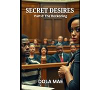SECRET DESIRES: Part 2: The Reckoning
